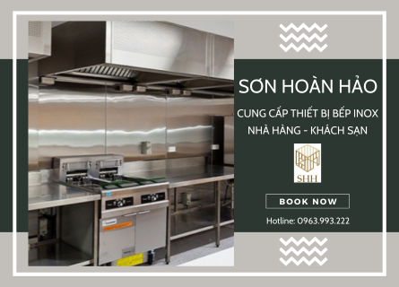 SƠN HOÀN HẢO – CUNG CẤP THIẾT BỊ BẾP INOX NHÀ HÀNG KHÁCH SẠN 