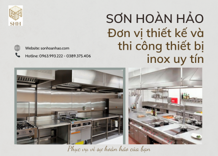 SƠN HOÀN HẢO – ĐƠN VỊ THIẾT KẾ VÀ THI CÔNG THIẾT BỊ INOX UY TÍN 