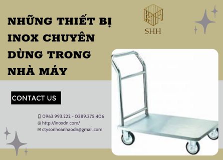 NHỮNG THIẾT BỊ INOX TRONG NHÀ MÁY ĐƯỢC CHUYÊN DÙNG