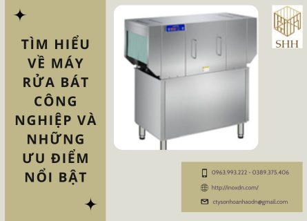 TÌM HIỂU VỀ MÁY RỬA BÁT CÔNG NGHIỆP VÀ NHỮNG ƯU ĐIỂM NỔI BẬT