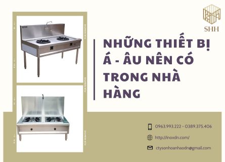 NHỮNG THIẾT BỊ BẾP Á – ÂU NÊN CÓ TRONG NHÀ HÀNG 